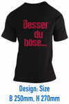 Unisex T-Shirt, Design "Besser du böse..." Backside