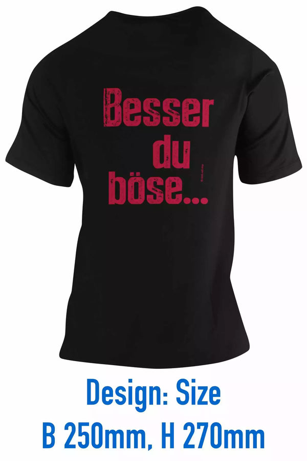 Unisex T-Shirt, Design "Besser du böse..." Backside