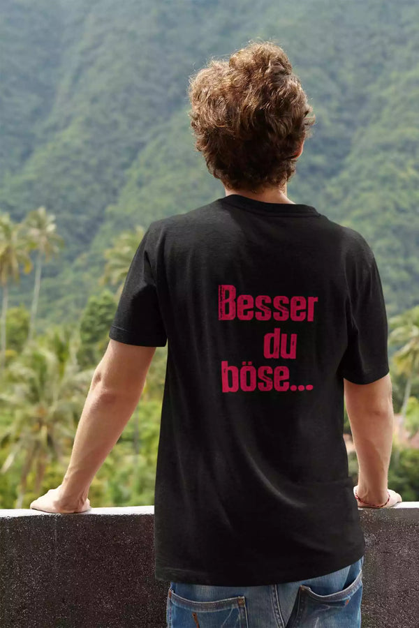 Unisex T-Shirt, Design "Besser du böse..." Backside